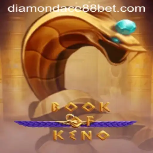 An In-Depth Look at BookOfKeno: The Exciting New Game with DIAMONDACE88 BET