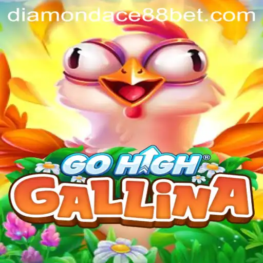 GoHighGallina: An Exciting Adventure into the World of DIAMONDACE88 BET