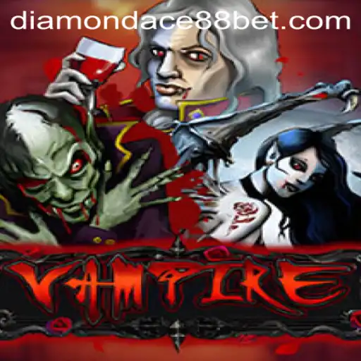 Exploring Vampire: The Thrilling World of DIAMONDACE88 BET